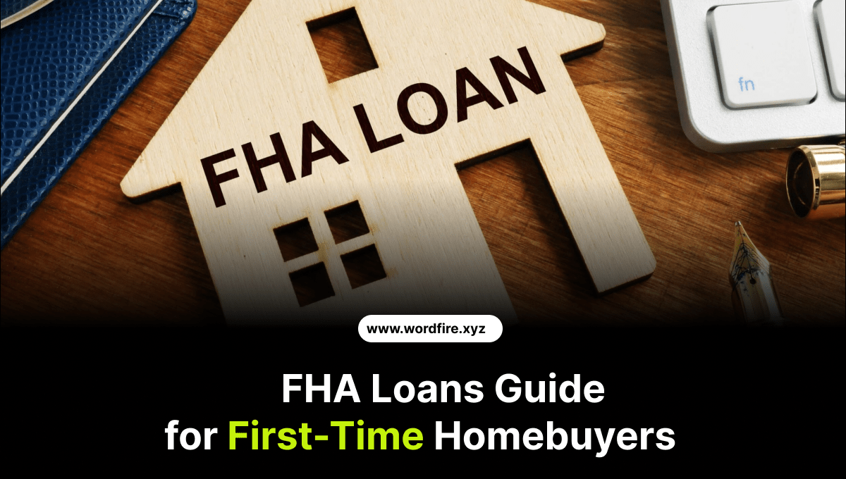 FHA Loans Guide for First-Time Homebuyers