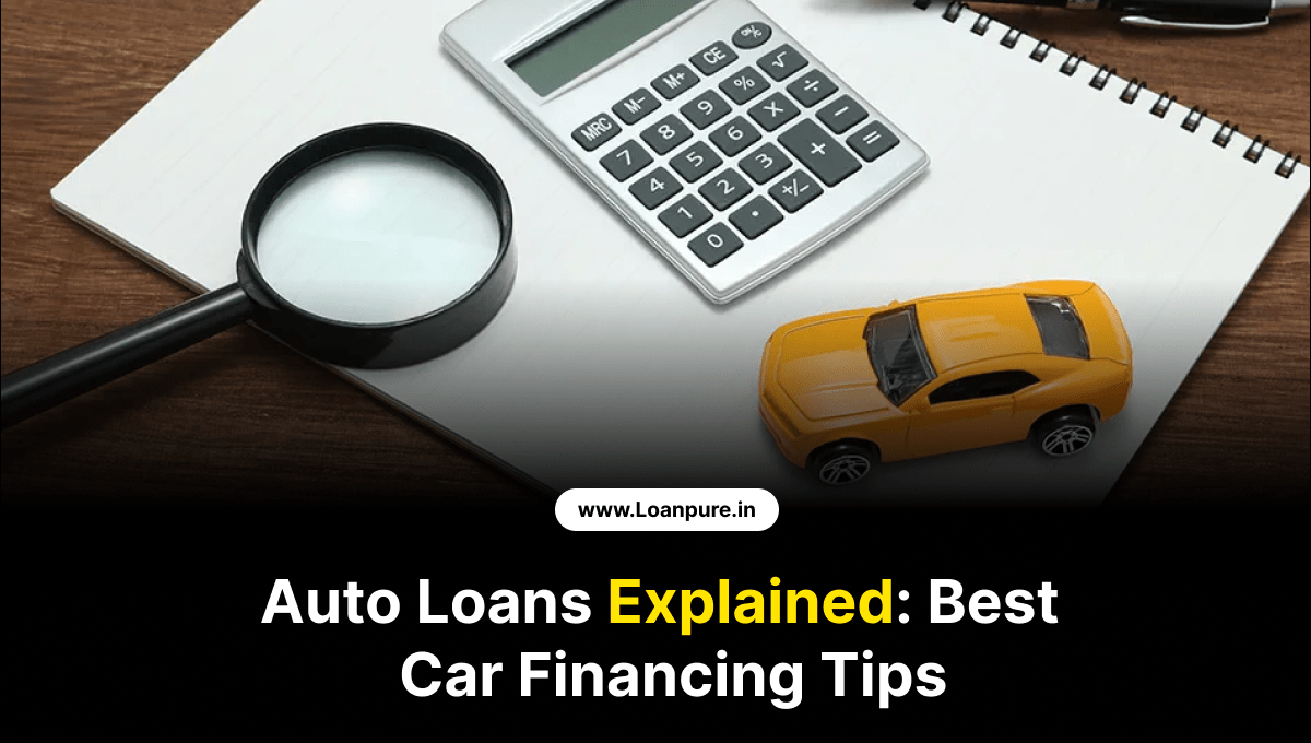 Auto Loans Explained: Best Car Financing Tips