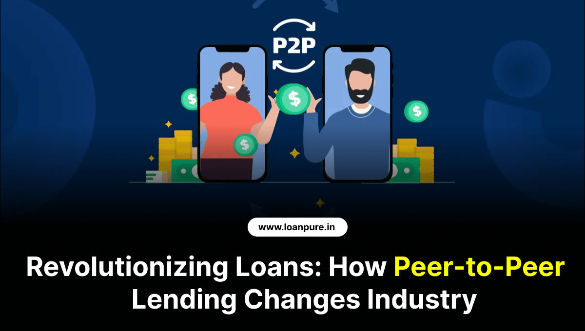Revolutionizing Loans: How Peer-to-Peer Lending Changes Industry